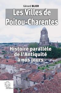 Les villes de Poitou-Charentes : histoire parallèle de l'Antiquité à nos jours