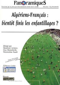 Panoramiques, n° 62. Algériens-Français : bientôt finis les enfantillages ?