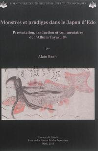 Monstres et prodiges dans le Japon d'Edo : présentation, traduction et commentaire de l'Album Tayasu 84
