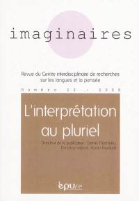 Imaginaires, n° 13. L'interprétation au pluriel