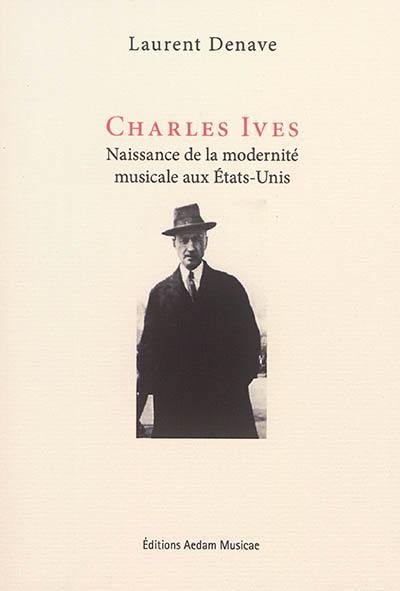 Charles Ives : naissance de la modernité musicale aux Etats-Unis