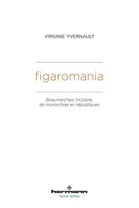 Figaromania : Beaumarchais tricolore, de monarchies en républiques