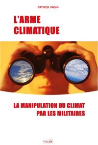 L'arme climatique : la manipulation du climat par les militaires