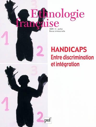 Ethnologie française, n° 3 (2009). Handicaps : entre discrimination et intégration