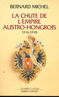 La Chute de l'Empire austro-hongrois : 1916-1918