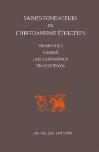 Saints fondateurs du christianisme éthiopien : Frumentius, Garima, Takla-Haymanot et Ewostatewos