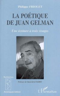 La poétique de Juan Gelman : une écriture à trois visages