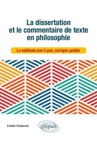 La dissertation et le commentaire de texte en philosophie : la méthode pas à pas, corrigés guidés