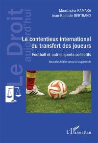 Le contentieux international du transfert des joueurs : football et autres sports collectifs