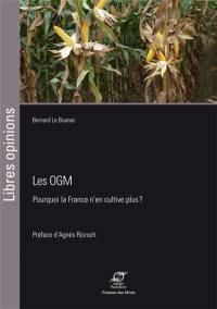 Les OGM : pourquoi la France n'en cultive plus