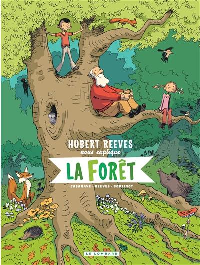 Hubert Reeves nous explique. Vol. 2. La forêt