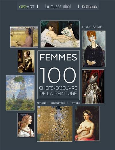 Femmes : 100 chefs-d'oeuvre de la peinture : artistes, décryptage, histoire
