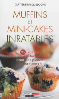 Muffins et mini-cakes inratables : 93 recettes hyper-faciles pour des plaisirs gourmands