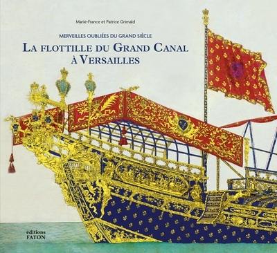 La flottille du Grand Canal à Versailles : merveilles oubliées du Grand Siècle