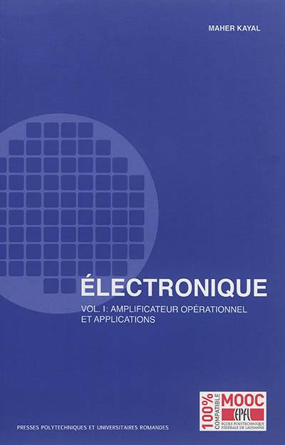 Electronique. Vol. 1. Amplificateur opérationnel et applications