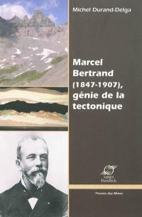 Marcel Bertrand (1847-1907) : génie de la tectonique
