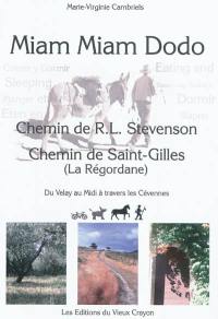 Miam-miam-dodo : chemin de R.L. Stevenson, chemin de Saint-Gilles (La Régordane), du Velay au Midi à travers les Cévennes : avec indication des hébergements adaptés aux personnes à mobilité réduite