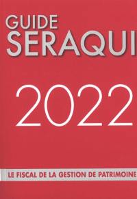 Guide Séraqui 2022 : le fiscal de la gestion de patrimoine