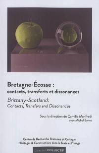 Bretagne-Ecosse : contacts, transferts et dissonances. Brittany-Scotland : contacts, transfers and dissonances