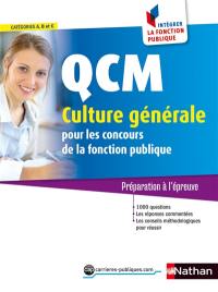 QCM culture générale : pour les concours de la fonction publique catégories A, B et C : préparation à l'épreuve