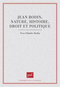 Jean Bodin, nature, histoire, droit et politique
