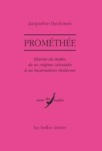 Prométhée : histoire du mythe, de ses origines orientales à ses incarnations modernes