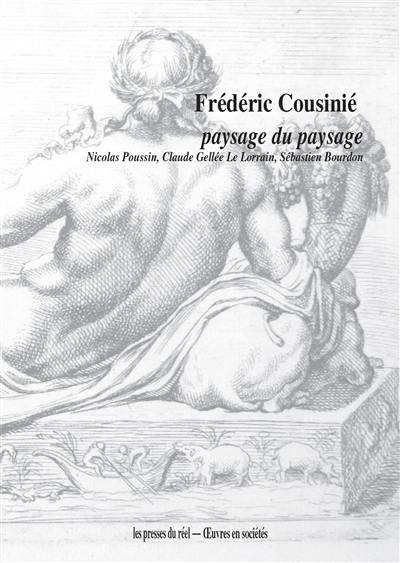 Paysage du paysage : Nicolas Poussin, Claude Gellée Le Lorrain, Sébastien Bourdon