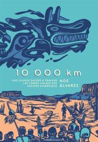 10.000 km : une course sacrée à travers les terres volées des Indiens d'Amérique