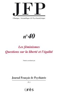 JFP Journal français de psychiatrie, n° 40. Les féminismes : questions sur la liberté et l'égalité