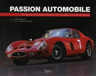 Passion automobile : un siècle d'histoire à travers 50 modèles incontournables