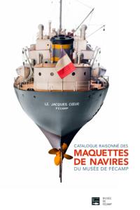 Catalogue raisonné des maquettes de navires du Musée de Fécamp