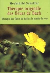 Thérapie originale des fleurs de Bach : thérapie des fleurs de Bach à la portée de tous