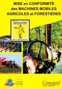 Mise en conformité des machines mobiles agricoles et forestières : sécurité des utilisateurs