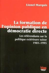 La formation de l'opinion publique en démocratie directe : les référendums sur la politique extérieure suisse, 1981-1995