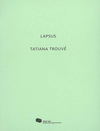 Lapsus, Tatiana Trouvé