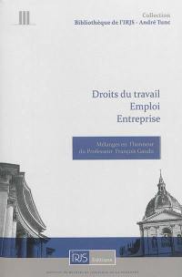 Droits du travail, emploi, entreprise : mélanges en l'honneur du professeur François Gaudu
