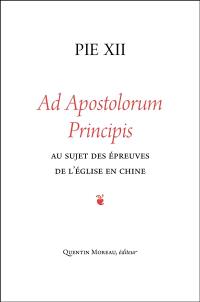Ad apostolorum principis : au sujet des épreuves de l'Eglise en Chine : lettre encyclique du 29 juin 1958
