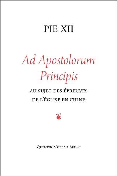 Ad apostolorum principis : au sujet des épreuves de l'Eglise en Chine : lettre encyclique du 29 juin 1958