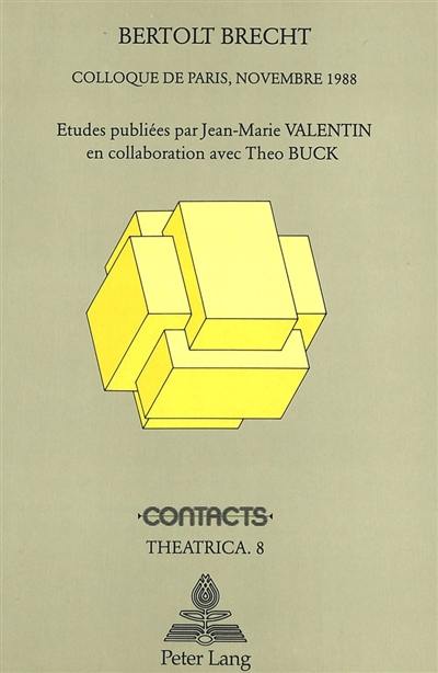 Bertolt Brecht : actes du colloque franco-allemand tenu en Sorbonne, 15-19 nov. 1988