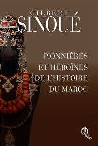 Pionnières et héroïnes de l'histoire du Maroc