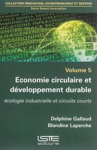 Economie circulaire et développement durable : écologie industrielle et circuits courts