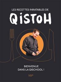 Les recettes inratables de Qistoh : bienvenue dans la Qischool !