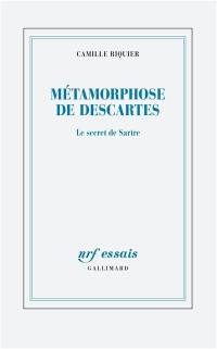Métamorphose de Descartes : le secret de Sartre