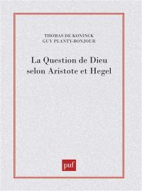 La Question de Dieu selon Aristote et Hegel