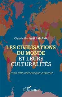 Les civilisations du monde et leurs culturalités : essais d'herméneutique culturale