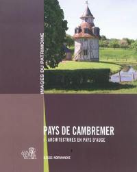 Pays de Cambremer. Vol. 1. Architectures en Pays d'Auge : Basse-Normandie