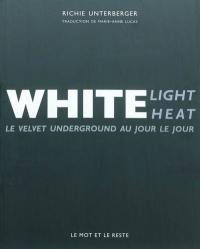 White light, white heat : le Velvet Underground au jour le jour
