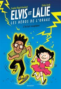 Elvis et Lalie, les héros de l'orage. L'éclair magique