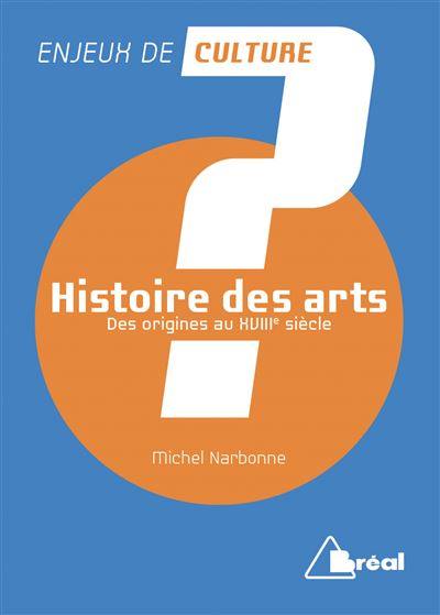 Histoire des arts. Vol. 1. Des origines au XVIIIe siècle