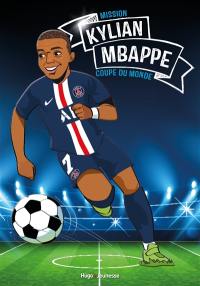 Kylian Mbappé : mission Coupe du monde